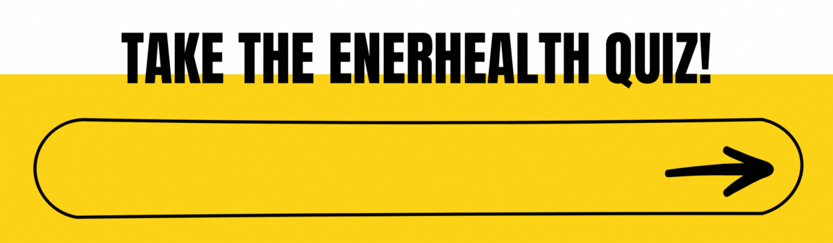 Take the Enerhealth Quiz